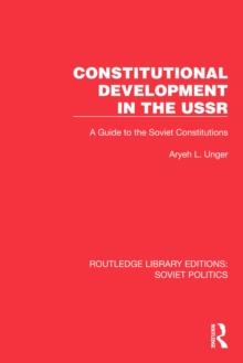 Constitutional Development in the USSR : A Guide to the Soviet Constitutions