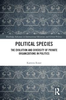 Political Species : The Evolution and Diversity of Private Organizations in Politics