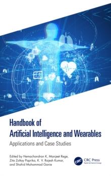 Handbook of Artificial Intelligence and Wearables : Applications and Case Studies