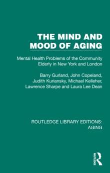 The Mind and Mood of Aging : Mental Health Problems of the Community Elderly in New York and London