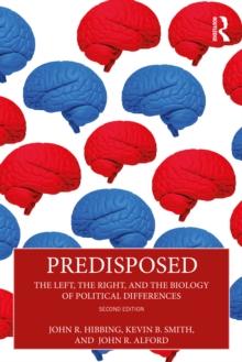 Predisposed : The Left, The Right, and the Biology of Political Differences