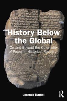 History Below the Global : On and Beyond the Coloniality of Power in Historical Research