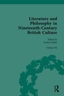 Literature and Philosophy in Nineteenth-Century British Culture : Volume III: Literature and Philosophy in the 'Long-Late-Victorian' Period