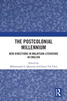 The Postcolonial Millennium : New Directions in Malaysian Literature in English