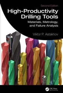 High-Productivity Drilling Tools : Materials, Metrology, and Failure Analysis