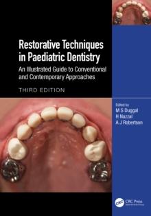 Restorative Techniques in Paediatric Dentistry : An Illustrated Guide to Conventional and Contemporary Approaches