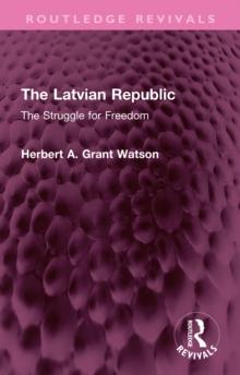 The Latvian Republic : The Struggle for Freedom