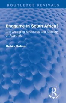 Endgame in South Africa? : The Changing Structures and Ideology of Apartheid