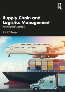 Supply Chain and Logistics Management : An Integrated Approach