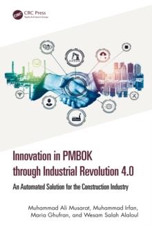 Innovation in PMBOK through Industrial Revolution 4.0 : An Automated Solution for the Construction Industry