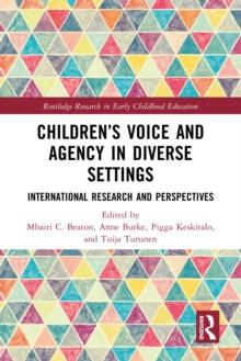 Children's Voice and Agency in Diverse Settings : International Research and Perspectives