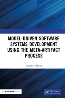 Model-Driven Software Systems Development Using the Meta-Artifact Process