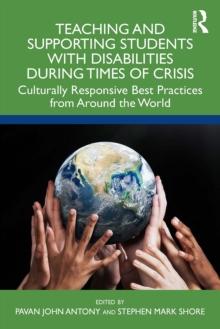 Teaching and Supporting Students with Disabilities During Times of Crisis : Culturally Responsive Best Practices from Around the World