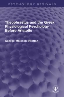 Theophrastus and the Greek Physiological Psychology Before Aristotle