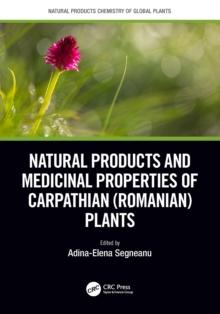 Natural Products and Medicinal Properties of Carpathian (Romanian) Plants