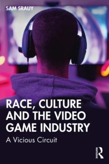 Race, Culture and the Video Game Industry : A Vicious Circuit