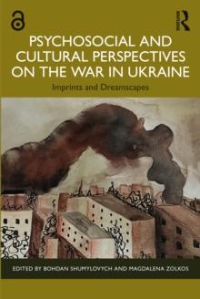 Psychosocial and Cultural Perspectives on the War in Ukraine : Imprints and Dreamscapes