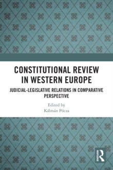 Constitutional Review in Western Europe : Judicial-Legislative Relations in Comparative Perspective