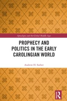 Prophecy and Politics in the Early Carolingian World