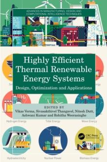 Highly Efficient Thermal Renewable Energy Systems : Design, Optimization and Applications