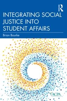 Integrating Social Justice into Student Affairs