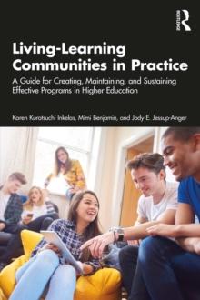 Living-Learning Communities in Practice : A Guide for Creating, Maintaining, and Sustaining Effective Programs in Higher Education