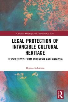 Legal Protection of Intangible Cultural Heritage : Perspectives from Indonesia and Malaysia