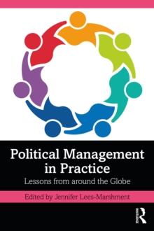 Political Management in Practice : Lessons from around the Globe