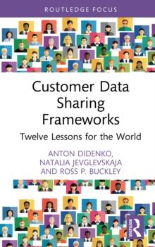 Customer Data Sharing Frameworks : Twelve Lessons for the World