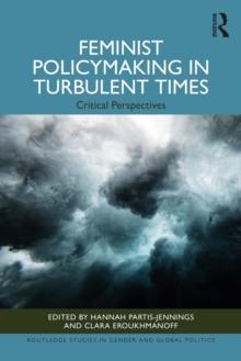 Feminist Policymaking in Turbulent Times : Critical Perspectives