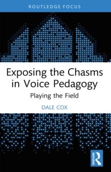 Exposing the Chasms in Voice Pedagogy : Playing the Field