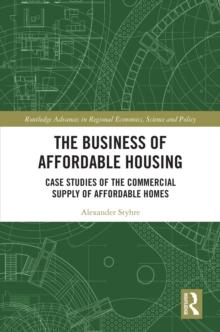 The Business of Affordable Housing : Case Studies of the Commercial Supply of Affordable Homes