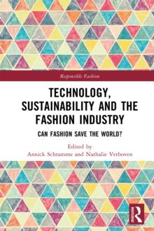 Technology, Sustainability and the Fashion Industry : Can Fashion Save the World?