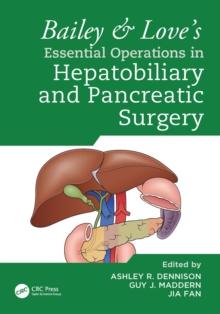 Bailey & Love's Essential Operations in Hepatobiliary and Pancreatic Surgery