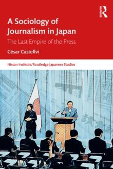 A Sociology of Journalism in Japan : The Last Empire of the Press