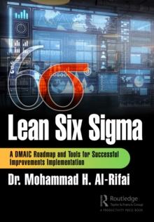 Lean Six Sigma : A DMAIC Roadmap and Tools for Successful Improvements Implementation