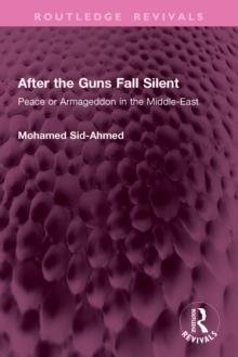 After the Guns Fall Silent : Peace or Armageddon in the Middle-East