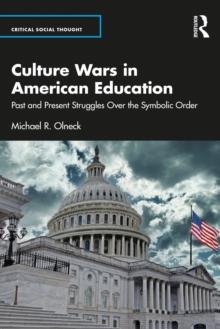 Culture Wars in American Education : Past and Present Struggles Over the Symbolic Order