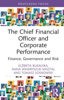 The Chief Financial Officer and Corporate Performance : Finance, Governance and Risk