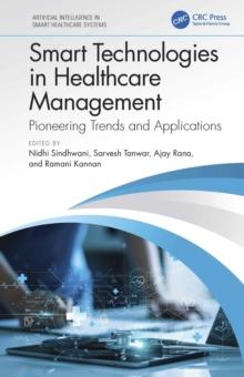 Smart Technologies in Healthcare Management : Pioneering Trends and Applications