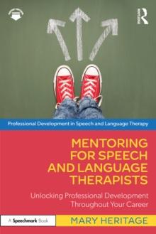 Mentoring for Speech and Language Therapists : Unlocking Professional Development Throughout Your Career