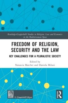 Freedom of Religion, Security and the Law : Key Challenges for a Pluralistic Society