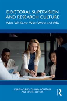 Doctoral Supervision and Research Culture : What We Know, What Works and Why