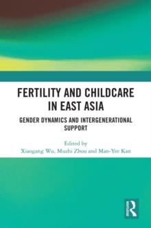 Fertility and Childcare in East Asia : Gender Dynamics and Intergenerational Support