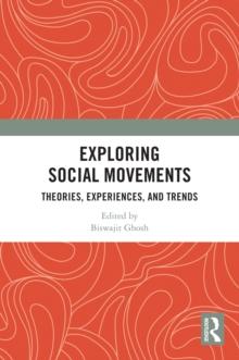 Exploring Social Movements : Theories, Experiences, and Trends