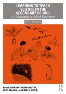 Learning to Teach Science in the Secondary School : A Companion to School Experience