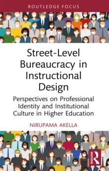 Street-Level Bureaucracy in Instructional Design : Perspectives on Professional Identity and Institutional Culture in Higher Education