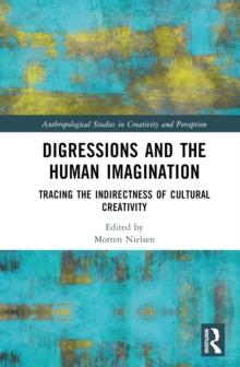 Digressions and the Human Imagination : Tracing the Indirectness of Cultural Creativity