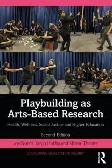 Playbuilding as Arts-Based Research : Health, Wellness, Social Justice and Higher Education