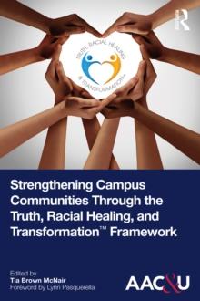 Strengthening Campus Communities Through the Truth, Racial Healing, and Transformation Framework